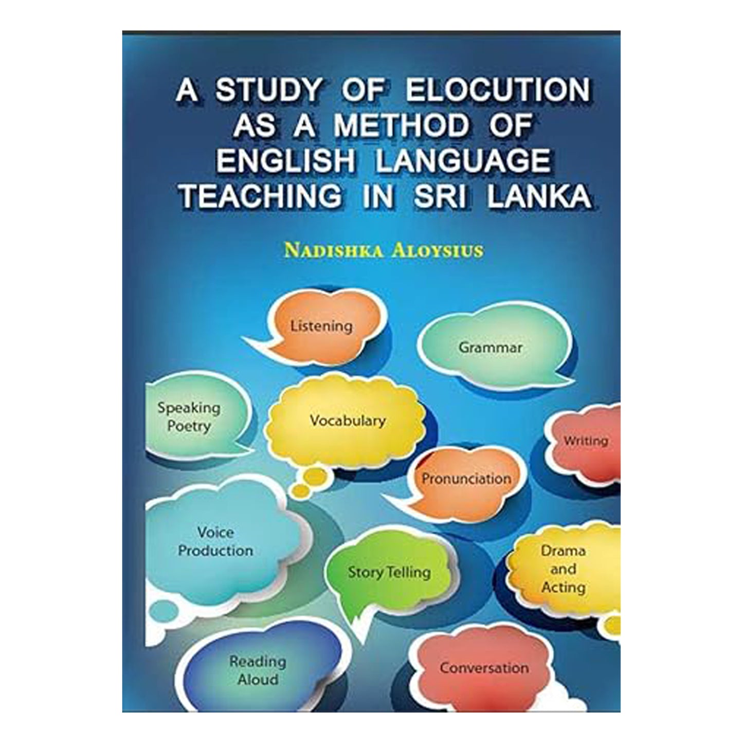 A STUDY OF ELOCUTION AS A METHOD OF ENGLISH LANGUAGE TEACHING IN SRI LANKA